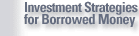Investment Strategies for Borrowed Money